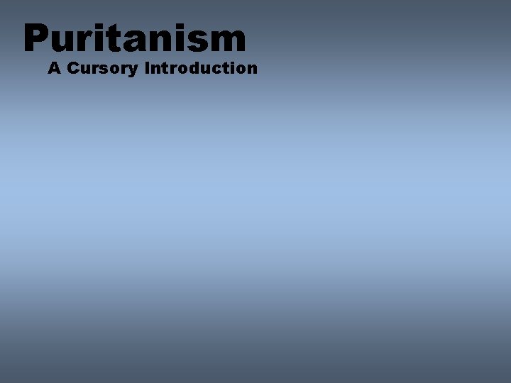 Puritanism A Cursory Introduction 
