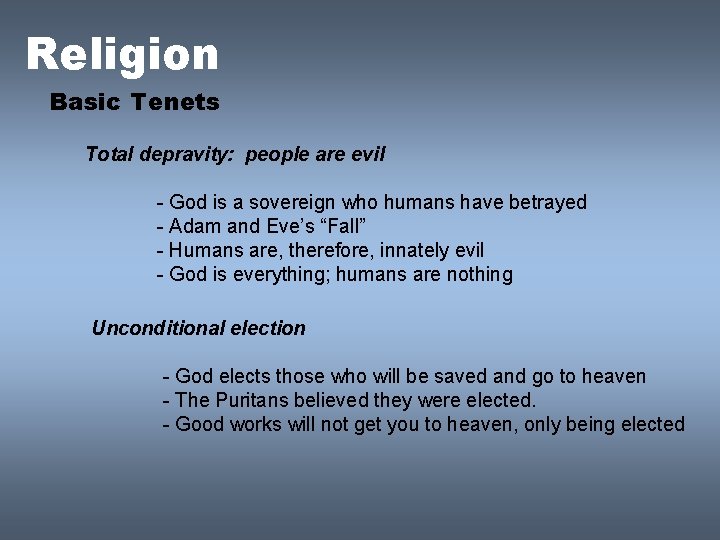 Religion Basic Tenets Total depravity: people are evil - God is a sovereign who