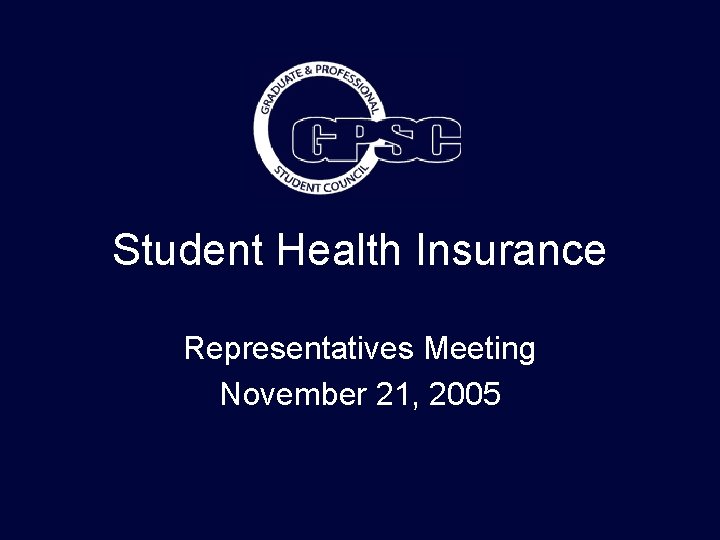 Student Health Insurance Representatives Meeting November 21, 2005 
