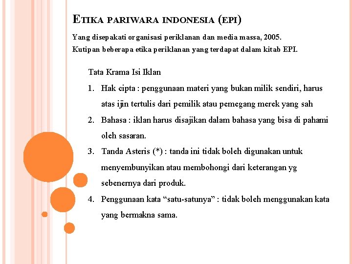 ETIKA PARIWARA INDONESIA (EPI) Yang disepakati organisasi periklanan dan media massa, 2005. Kutipan beberapa