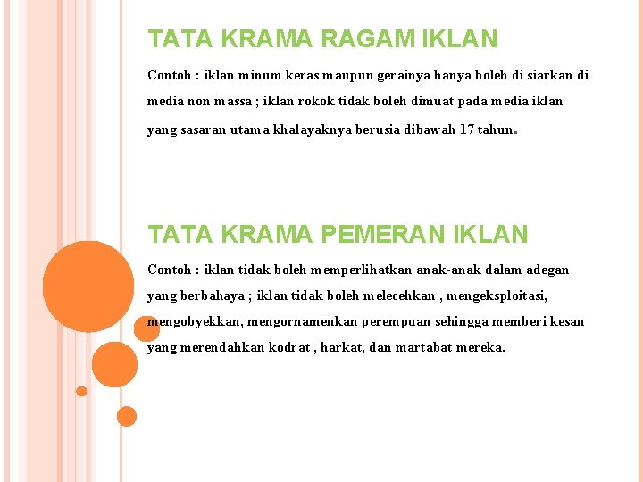 TATA KRAMA RAGAM IKLAN Contoh : iklan minum keras maupun gerainya hanya boleh di