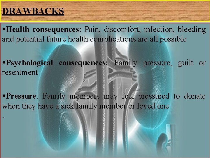 DRAWBACKS §Health consequences: Pain, discomfort, infection, bleeding and potential future health complications are all