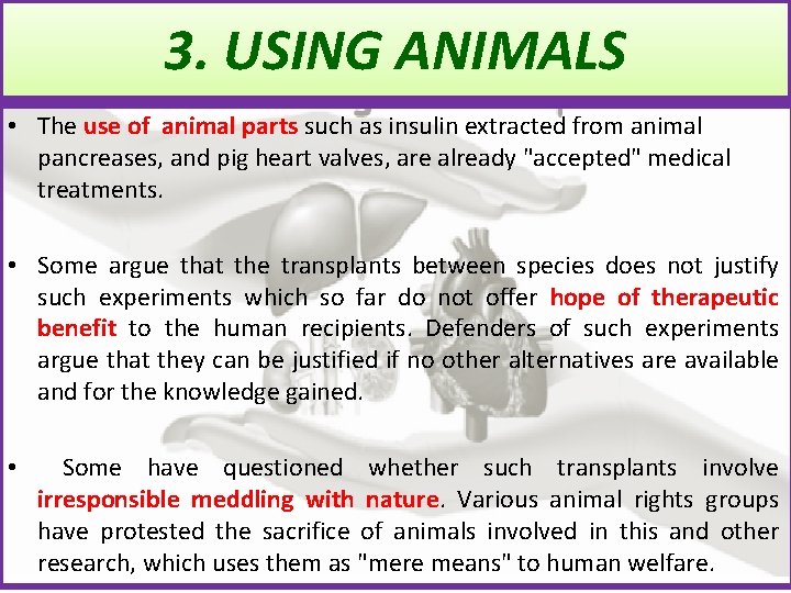 3. USING ANIMALS • The use of animal parts such as insulin extracted from