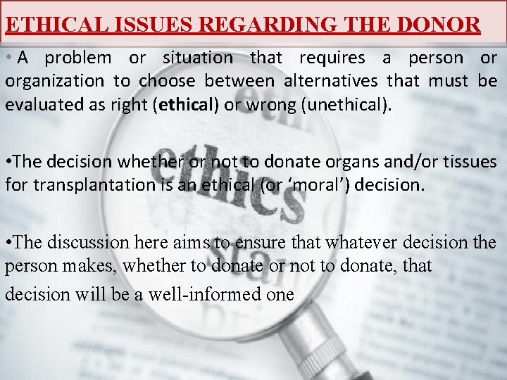 ETHICAL ISSUES REGARDING THE DONOR • A problem or situation that requires a person