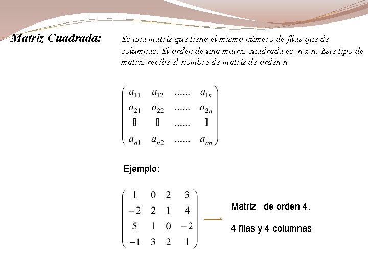 Matriz Cuadrada: Es una matriz que tiene el mismo número de filas que de