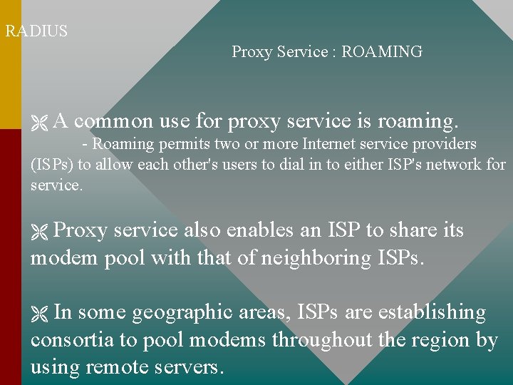 RADIUS Proxy Service : ROAMING A common use for proxy service is roaming. -
