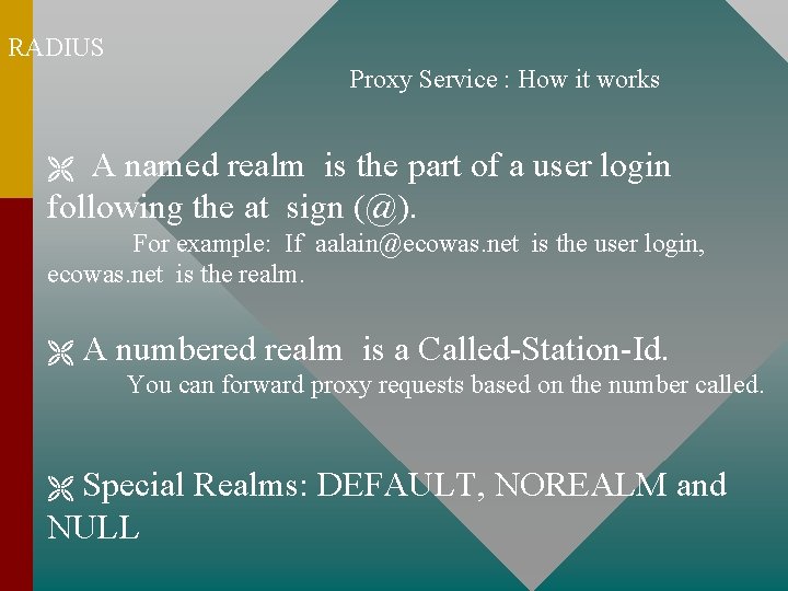 RADIUS Proxy Service : How it works A named realm is the part of