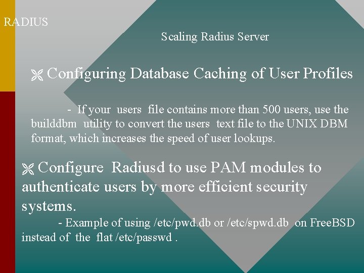 RADIUS Scaling Radius Server Configuring Database Caching of User Profiles - If your users