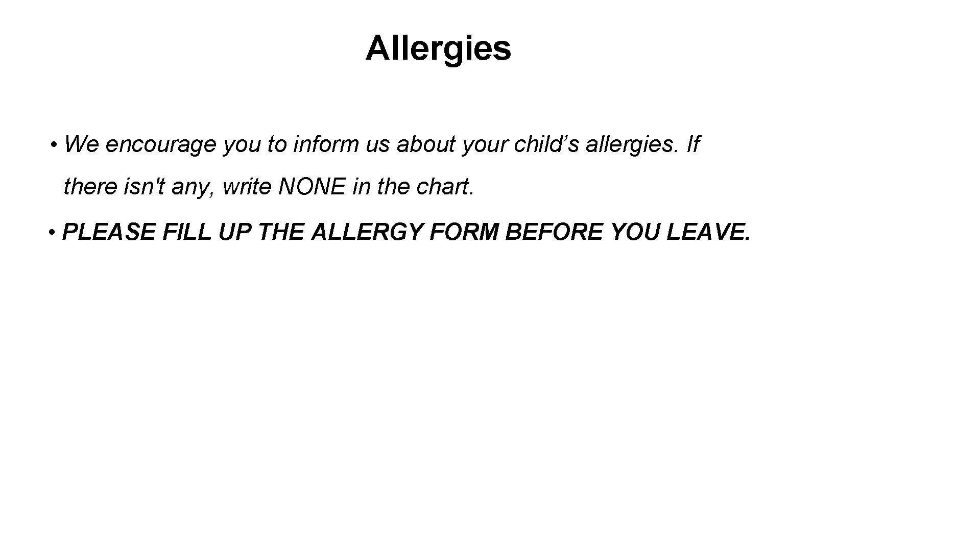 Allergies • We encourage you to inform us about your child’s allergies. If there