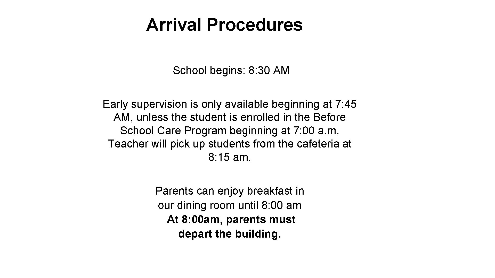 Arrival Procedures School begins: 8: 30 AM Early supervision is only available beginning at