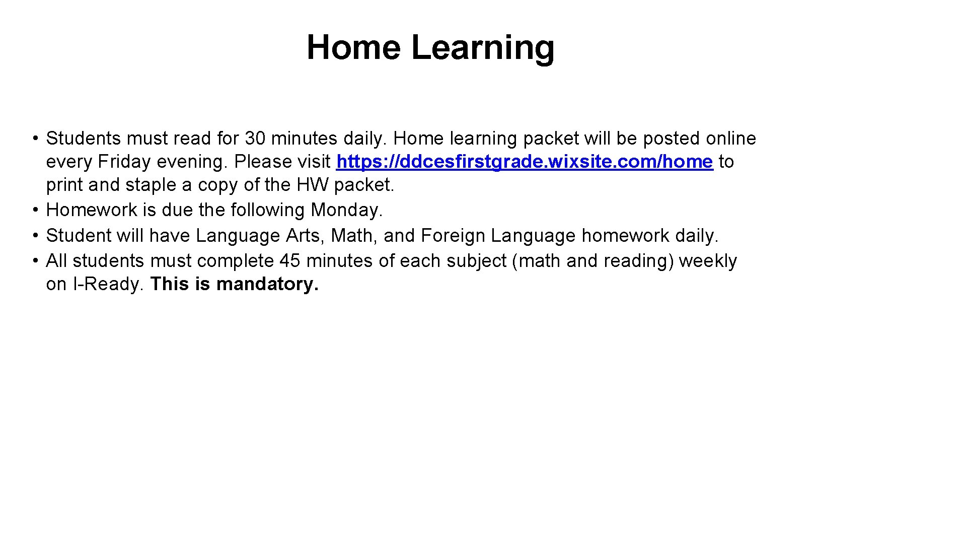 Home Learning • Students must read for 30 minutes daily. Home learning packet will