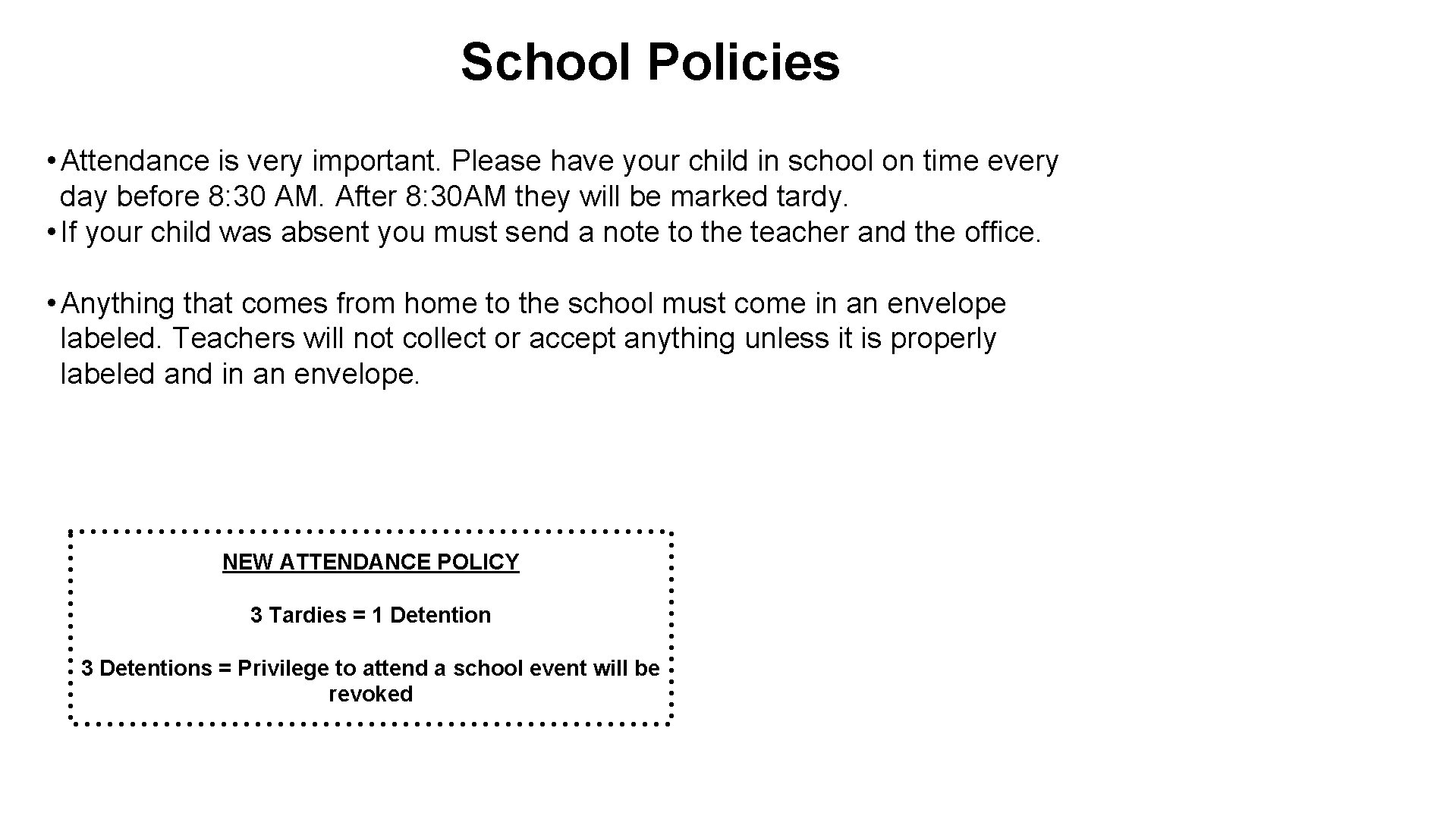 School Policies • Attendance is very important. Please have your child in school on