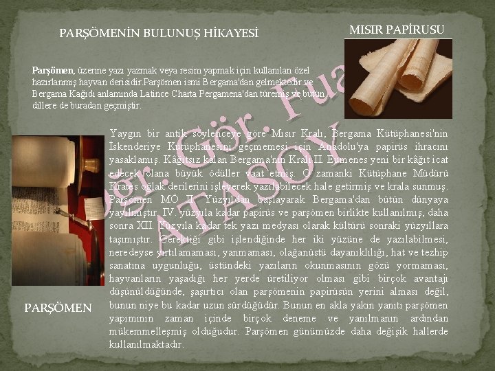 PARŞÖMENİN BULUNUŞ HİKAYESİ MISIR PAPİRUSU t a u F. r ö Y G. O