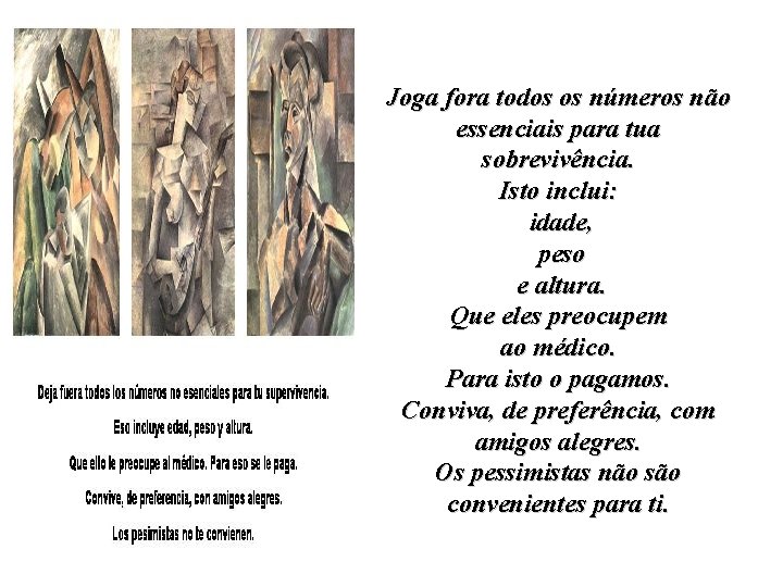 Joga fora todos os números não essenciais para tua sobrevivência. Isto inclui: idade, peso