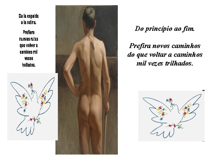 Do princípio ao fim. Prefira novos caminhos do que voltar a caminhos mil vezes