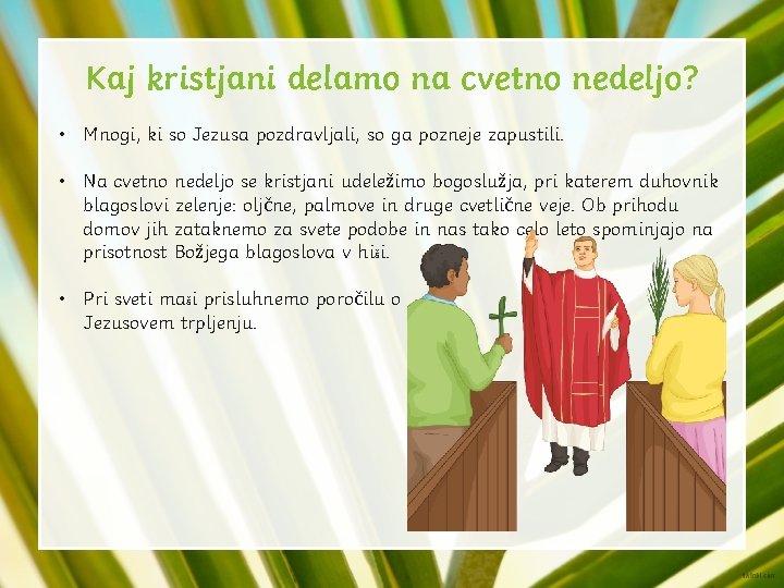 Kaj kristjani delamo na cvetno nedeljo? • Mnogi, ki so Jezusa pozdravljali, so ga