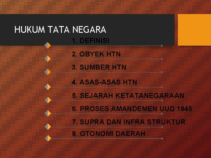 HUKUM TATA NEGARA 1. DEFINISI 2. OBYEK HTN 3. SUMBER HTN 4. ASAS-ASAS HTN