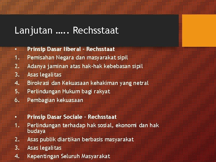 Lanjutan …. . Rechsstaat • 1. 2. 3. 4. 5. 6. Prinsip Dasar liberal