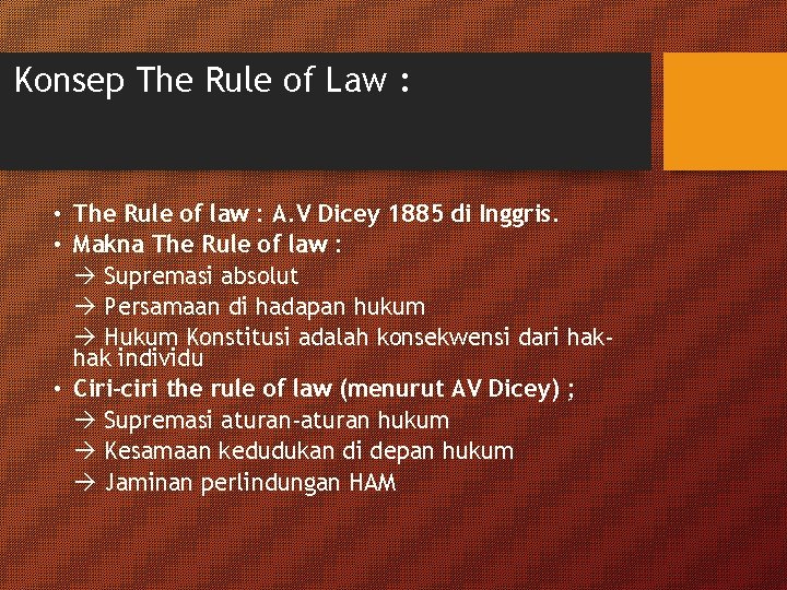 Konsep The Rule of Law : • The Rule of law : A. V