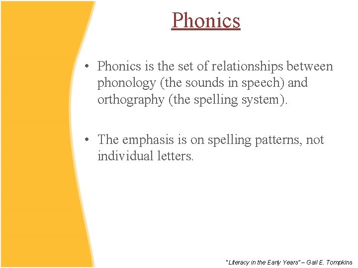 Phonics • Phonics is the set of relationships between phonology (the sounds in speech)