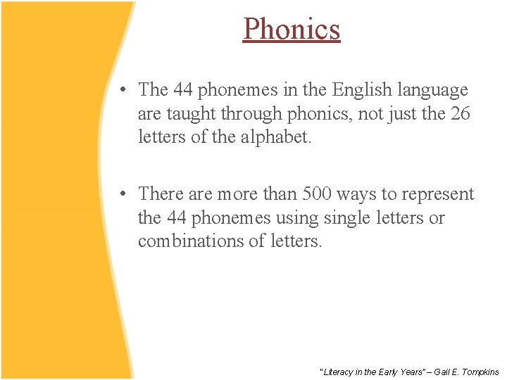 Phonics • The 44 phonemes in the English language are taught through phonics, not