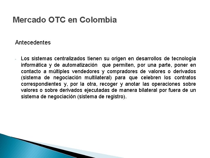 Mercado OTC en Colombia Antecedentes - Los sistemas centralizados tienen su origen en desarrollos