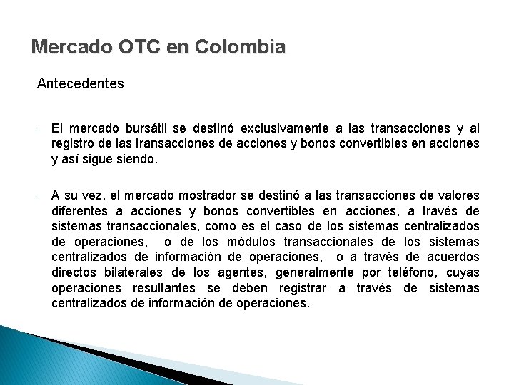 Mercado OTC en Colombia Antecedentes - El mercado bursátil se destinó exclusivamente a las