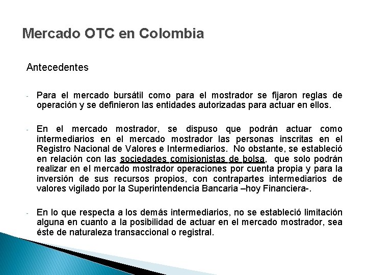 Mercado OTC en Colombia Antecedentes - Para el mercado bursátil como para el mostrador