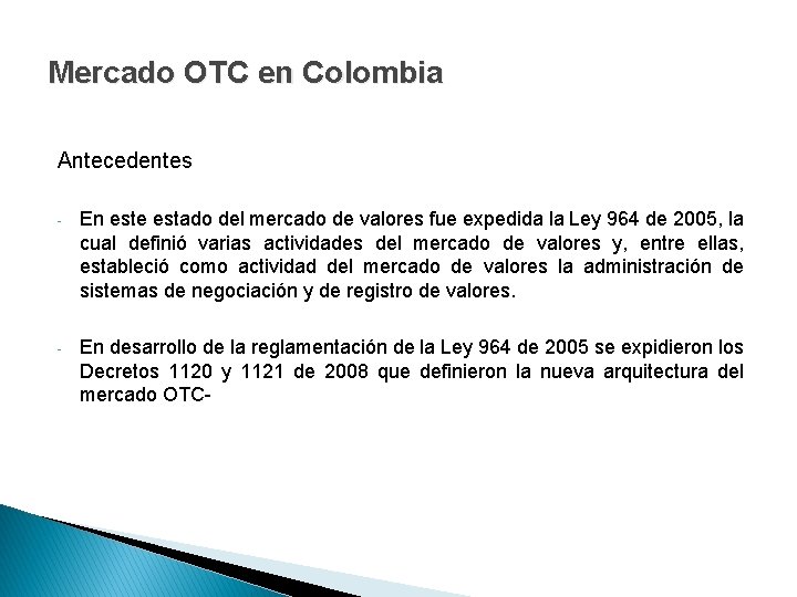 Mercado OTC en Colombia Antecedentes - En este estado del mercado de valores fue