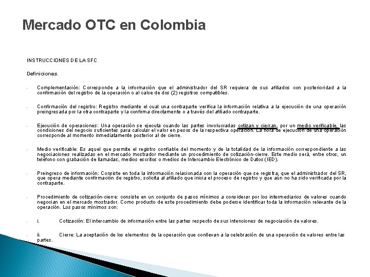 Mercado OTC en Colombia INSTRUCCIONES DE LA SFC Definiciones. - Complementación: Corresponde a la