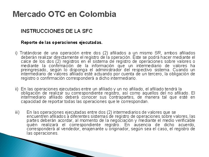 Mercado OTC en Colombia INSTRUCCIONES DE LA SFC Reporte de las operaciones ejecutadas. i)