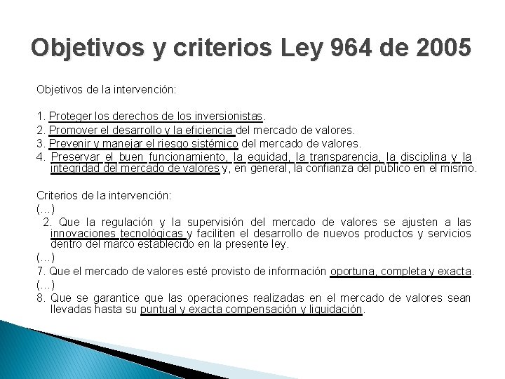 Objetivos y criterios Ley 964 de 2005 Objetivos de la intervención: 1. Proteger los