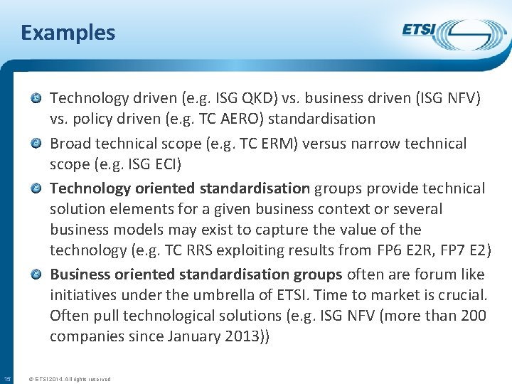 Examples Technology driven (e. g. ISG QKD) vs. business driven (ISG NFV) vs. policy