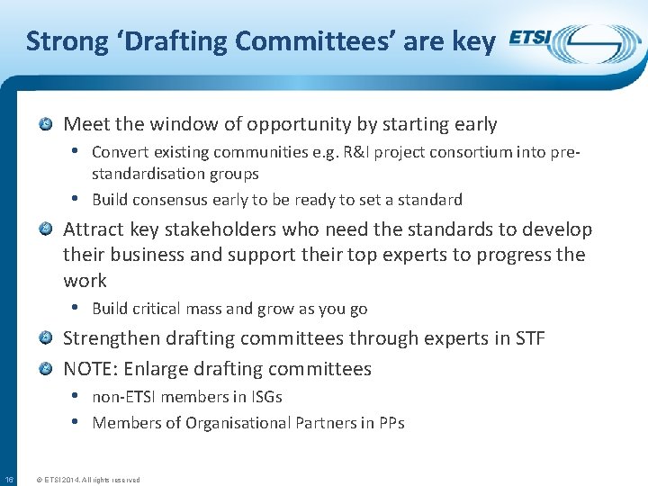 Strong ‘Drafting Committees’ are key Meet the window of opportunity by starting early •