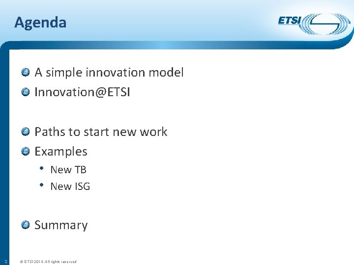 Agenda A simple innovation model Innovation@ETSI Paths to start new work Examples • New