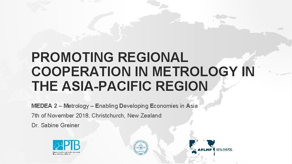 PROMOTING REGIONAL COOPERATION IN METROLOGY IN THE ASIA-PACIFIC REGION MEDEA 2 – Metrology –