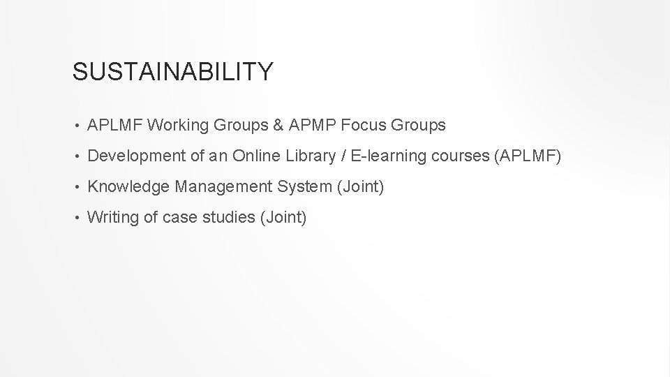 SUSTAINABILITY • APLMF Working Groups & APMP Focus Groups • Development of an Online
