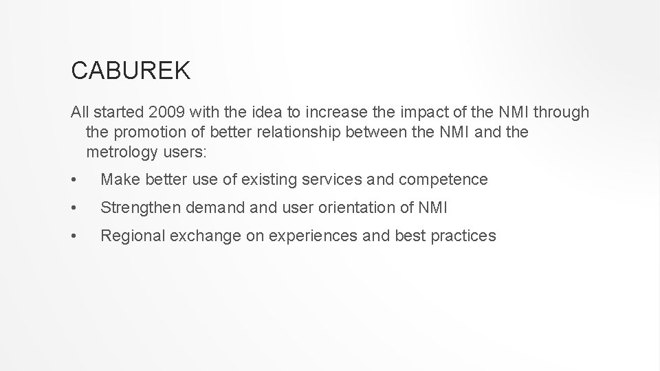 CABUREK All started 2009 with the idea to increase the impact of the NMI