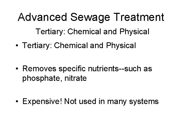 Advanced Sewage Treatment Tertiary: Chemical and Physical • Tertiary: Chemical and Physical • Removes