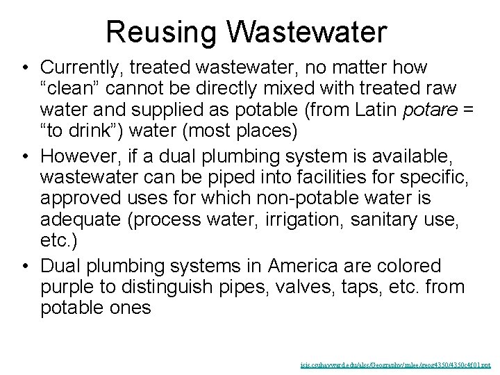 Reusing Wastewater • Currently, treated wastewater, no matter how “clean” cannot be directly mixed