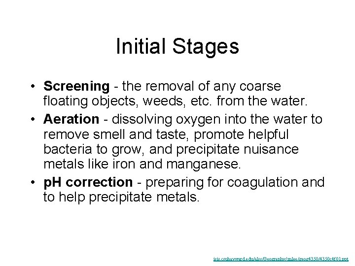 Initial Stages • Screening - the removal of any coarse floating objects, weeds, etc.