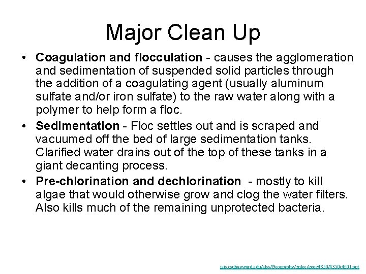Major Clean Up • Coagulation and flocculation - causes the agglomeration and sedimentation of