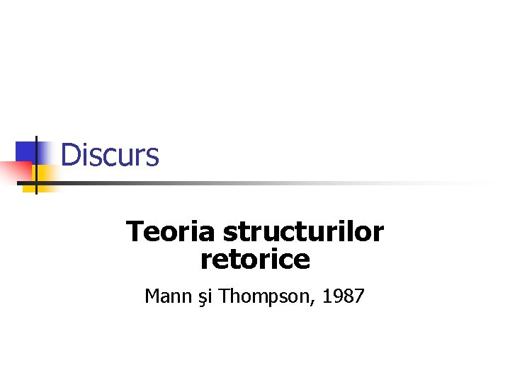 Discurs Teoria structurilor retorice Mann şi Thompson, 1987 