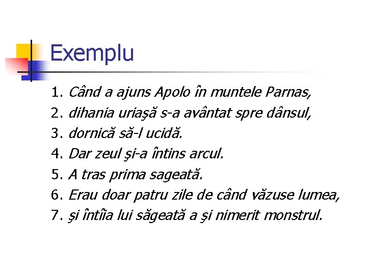 Exemplu 1. 2. 3. 4. 5. 6. 7. Când a ajuns Apolo în muntele