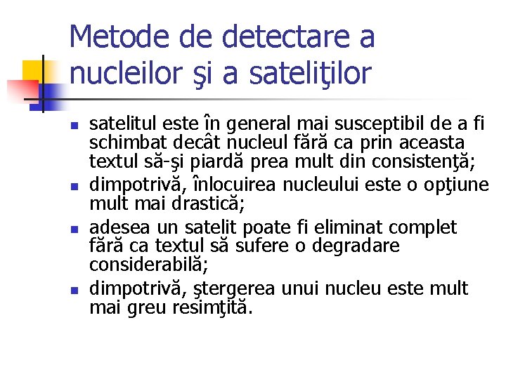 Metode de detectare a nucleilor şi a sateliţilor n n satelitul este în general