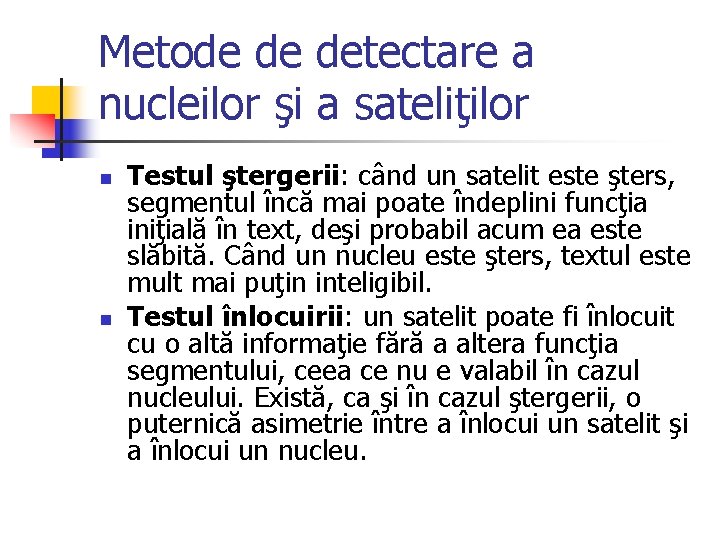 Metode de detectare a nucleilor şi a sateliţilor n n Testul ştergerii: când un