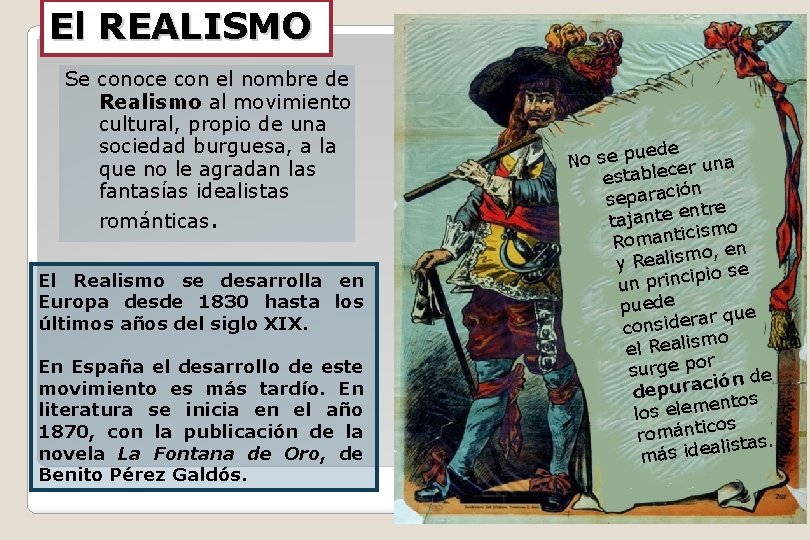 El REALISMO Se conoce con el nombre de Realismo al movimiento cultural, propio de