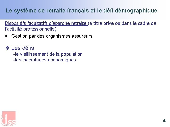 Le système de retraite français et le défi démographique Dispositifs facultatifs d’épargne retraite (à