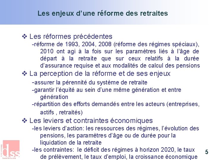 Les enjeux d’une réforme des retraites v Les réformes précédentes -réforme de 1993, 2004,