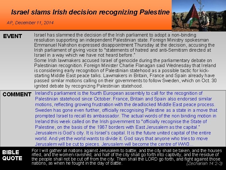 Israel slams Irish decision recognizing Palestine AP, December 11, 2014 EVENT Israel has slammed